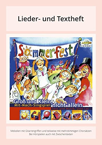 Sommerfest - Groß und Klein nicht allein: Lieder- und Textheft: 20 Seiten · A5 Heft · Melodien und Text mit Gitarrengriffen, Zwischentexten und Spielanleitungen