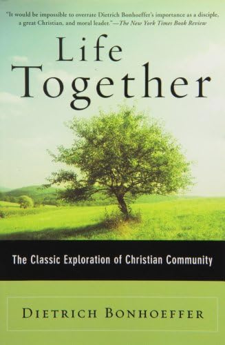 Life Together: The Classic Exploration of Christian Community