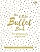 The Little Bullet Book: Be Gorgeously Organized (Journals) by David Sinden