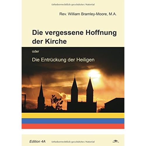 Die vergessene Hoffnung der Kirche: oder die Entrückung der Heiligen