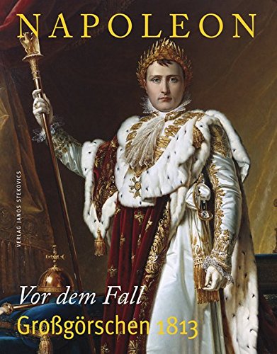 Preisvergleich Produktbild Napoleon: Vor dem Fall - Großgörschen 1813 (stekos historische bibliothek)