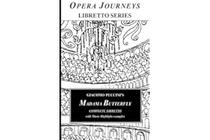 Giacomo Puccini's MADAMA BUTTERFLY Libretto: Opera Journeys Libretto Series