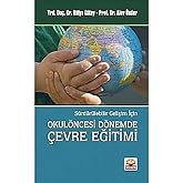 S&uuml;rd&uuml;r&uuml;lebilir Gelişim İ&ccedil;in Okul&ouml;ncesi D&ouml;nemde &Ccedil;evre Eğitimi