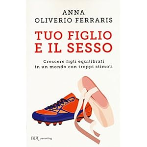 Tuo figlio e il sesso. Crescere figli equilibrati in un mondo con troppi stimoli
