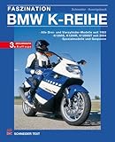  Faszination BMW K-Reihe: Alle Drei- und Vierzylinder-Modelle seit 1983 / K 1200 S, K 1200 R, K 1200 GT seit 2004 / Spezialmodelle und Gespanne