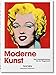 Moderne Kunst. Vom Impressionismus bis zur Gegenwart by