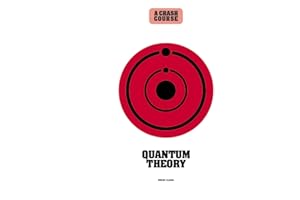 Quantum Theory: A Crash Course: Become An Instant Expert