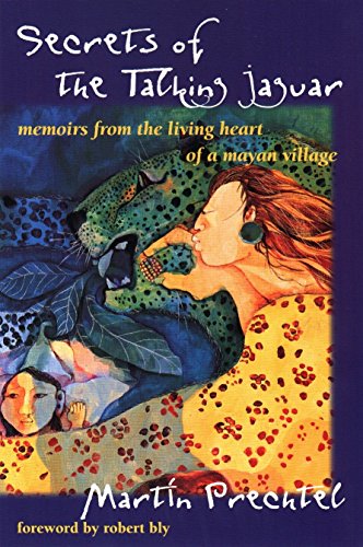 Secrets of the Talking Jaguar: Memoirs from the Living Heart of a Mayan Village livre
