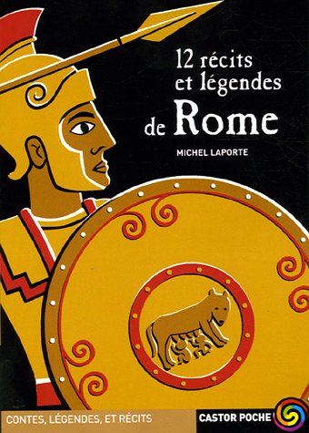 couverture de : 12 r&eacute;cits et l&eacute;gendes de Rome