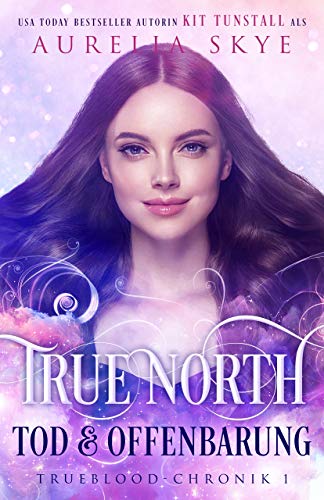 True North: Tod & Offenbarung (Trueblood-Chronik 1)
