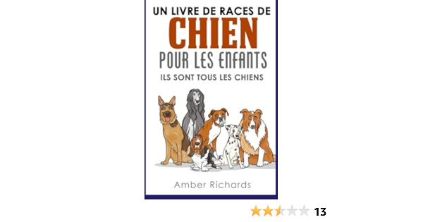 Amazon Fr Un Livre De Races De Chien Pour Les Enfants Ils Sont Tous Les Chiens Richards Amber Livres