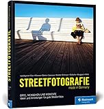 Streetfotografie: Orte, Menschen und Momente - Ideen und Anleitungen für gute Straßenfotos by Mario Cuic, Siegfried Hansen