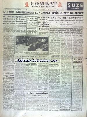 COMBAT [No 2953] du 31/12/1953 - LANIEL DEMISSIONNERA APRES LE VOTE DU BUDGET - AURIOL REFUSERA SUREMENT CETTE DEMISSION - AURIOL A ADRESSE SES ADIEUX AUX FRANCAIS - LA FRANCE ENTEND NE PAS LIMITER LA CONFERENCE DES 4 - PAS D'ARMEE DE METIER DECLARE LEON BOUTBIEN - LES DEVIATIONS DOCTRINALES PAR DE BOISDEFFRE