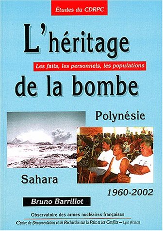 Download L'héritage de la bombe : Polynésie Sahara 1960-2002 . Les faits, les personnels, les populations Download L'héritage de la bombe : Polynésie Sahara 1960-2002 . Les faits, les personnels, les populations