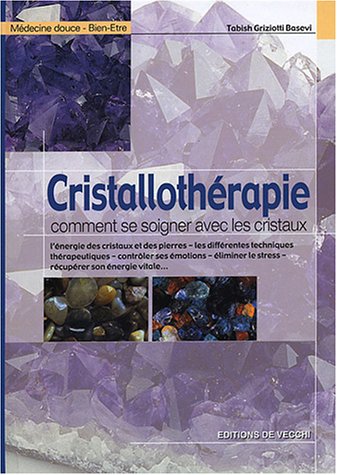 Cristallothérapie : Comment se soigner avec les cristaux Cristallothérapie : Comment se soigner avec les cristaux