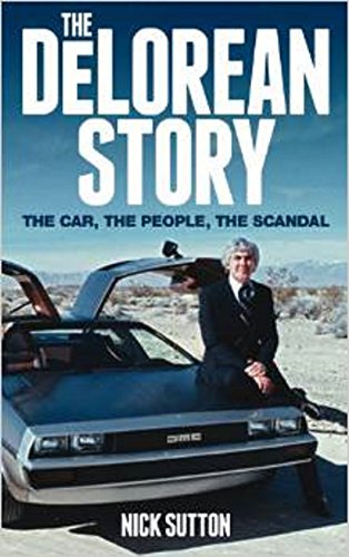 The DeLorean Story: The Car The People The Scandal (English Edition) The DeLorean Story: The Car The People The Scandal (English Edition)