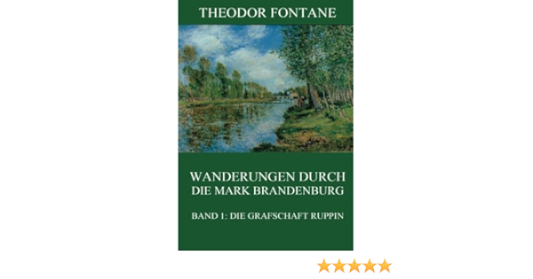 Wanderungen Durch Die Mark Brandenburg Band 1 Die Grafschaft Ruppin Amazon De Fontane Theodor Bucher