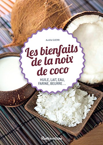 Les bienfaits de la noix de coco Les bienfaits de la noix de coco