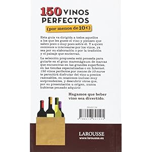 150 vinos perfectos (por menos de 10 euros) (Larousse - Libros Ilustrados/ Prácticos - Gastronomía)