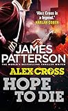 Hope to Die: (Alex Cross 22) Hope to Die: (Alex Cross 22)
