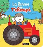 La ferme de T'choupi - Dès 2 ans