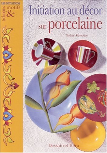 Télécharger Initiation au décor sur porcelaine Gratuit