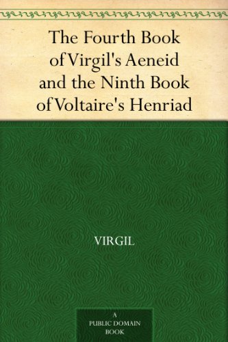 The Fourth Book of Virgil's Aeneid and the Ninth Book of Voltaire's Henriad (English Edition) livre