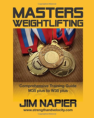 Masters Weightlifting: Comprehensive Training Guide: M35 plus to W35 plus