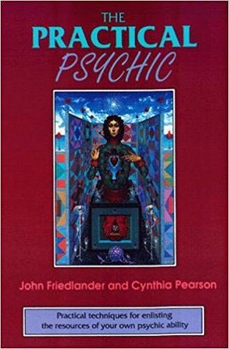 Practical Psychic: A Survival Guide: Practical Techniques for Enlisting the Resources of Your Own Psychic Ability