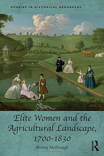 Elite Women and the Agricultural Landscape, 1700–1830 (Studies in Historical Geography)
