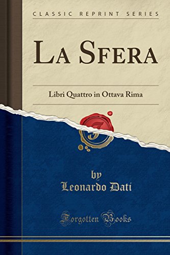 Preisvergleich Produktbild La Sfera: Libri Quattro in Ottava Rima (Classic Reprint)
