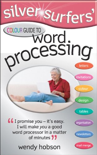 Download Silver Surfers' Colour Guide to Word Processing (Silver Surfers)