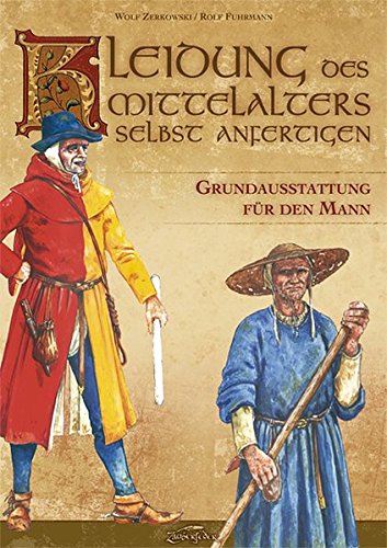 Download Kleidung des Mittelalters selbst anfertigen - Grundausstattung für den Mann Download Kleidung des Mittelalters selbst anfertigen - Grundausstattung für den Mann