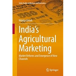 India's Agricultural Marketing: Market Reforms and Emergence of New Channels (India Studies in Business and Economics)