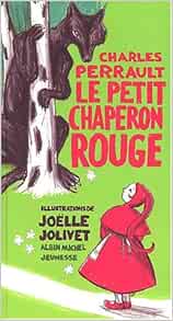 Amazon Fr Le Petit Chaperon Rouge Perrault Charles Jolivet Joelle Livres Amazon Fr Le Petit Chaperon Rouge Perrault Charles Jolivet Joelle Livres