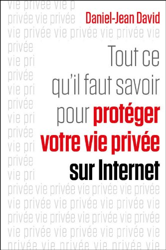couverture de : Tout ce qu'il faut savoir pour prot&eacute;ger votre vie priv&eacute;e ...