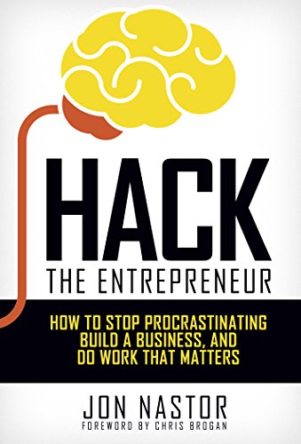 Download Hack the Entrepreneur: How to Stop Procrastinating, Build a Business, and Do Work That Matters Download Hack the Entrepreneur: How to Stop Procrastinating, Build a Business, and Do Work That Matters
