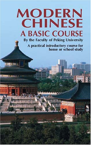 Modern Chinese: A Basic Course: A Basic Course by the Faculty of Peking University (Dover Language Guides)