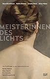 Meisterinnen des Lichts. Vier Erzählungen zu den Impressionistinnen Berthe Morisot, Mary Cassatt, Eva Gonzalès, Marie Bracquemond by 