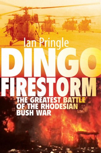 Book's Cover ofDingo Firestorm The Greatest Battle of the Rhodesian Bush War