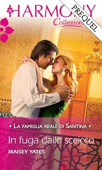 Maisey Yates - La famiglia reale di Santina Prequel - In fuga dallo sceicco (2013)
