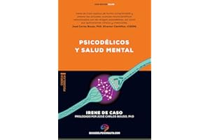 Psicodélicos y salud mental: Aplicaciones terapéuticas y neurociencia de la psilocibina; LSD; DMT y MDMA.