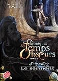 Chroniques des Temps Obscurs - Tome 5 - Le serment
