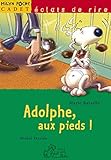 ADOLPHE, AUX PIEDS !
