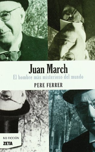 Download JUAN MARCH: EL HOMBRE MAS MISTERIOSO DEL MUNDO (B DE BOLSILLO) Download JUAN MARCH: EL HOMBRE MAS MISTERIOSO DEL MUNDO (B DE BOLSILLO)