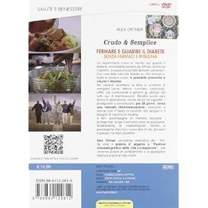 Fermare e guarire il diabete senza farmaci e insulina. Crudo e semplica. DVD. Con lib