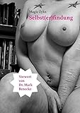 Image de Selbst(er)findung: Grenzgänge zwischen Fetisch, Erotik, Unterwerfung und Modifikation des eigenen K