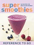 Image de Super Smoothies: Reference to Go: 50 Recipes for Health and Energy