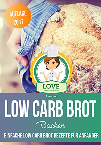 Download Low Carb Brot backen: Die besten Rezepte für Low Carb Brot und Brötchen (Low Carb Diät, Fitness & Gesundheit, schlanke Figur, Stoffwechsel beschleunigen, Fett verbrennen, Abnehmen mit Low Carb) Download Low Carb Brot backen: Die besten Rezepte für Low Carb Brot und Brötchen (Low Carb Diät, Fitness & Gesundheit, schlanke Figur, Stoffwechsel beschleunigen, Fett verbrennen, Abnehmen mit Low Carb)