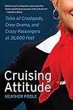 Image de Cruising Attitude: Tales of Crashpads, Crew Drama, and Crazy Passengers at 35,000 Feet